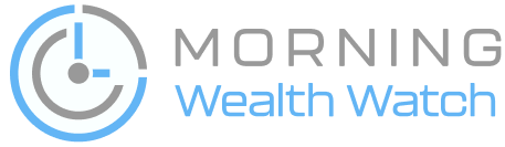 Morning Wealth Watch